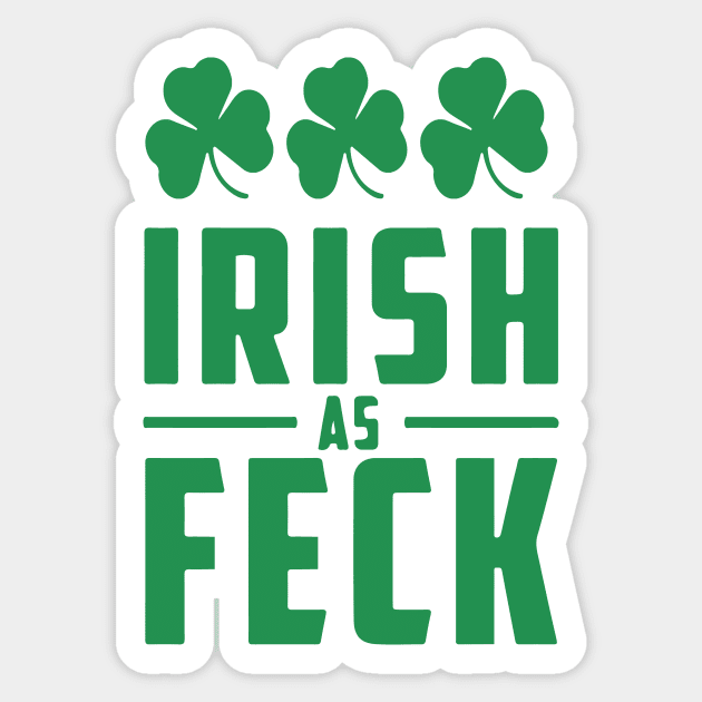 Irish As Feck, St. Patrick's Day, Irish Pride, Shamrocks Sticker by VintageArtwork